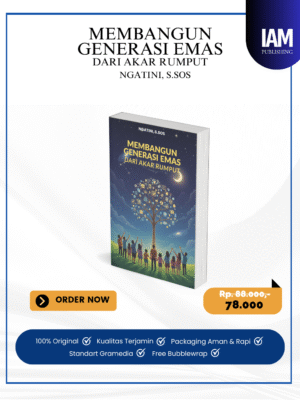 MEMBANGUN GENERASI EMAS DARI AKAR RUMPUT