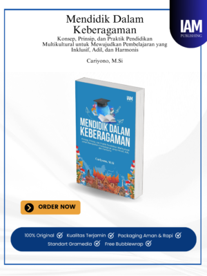 Mendidik Dalam Keberagaman Konsep, Prinsip, dan Praktik Pendidikan Multikultural untuk Mewujudkan Pembelajaran yang Inklusif, Adil, dan Harmonis